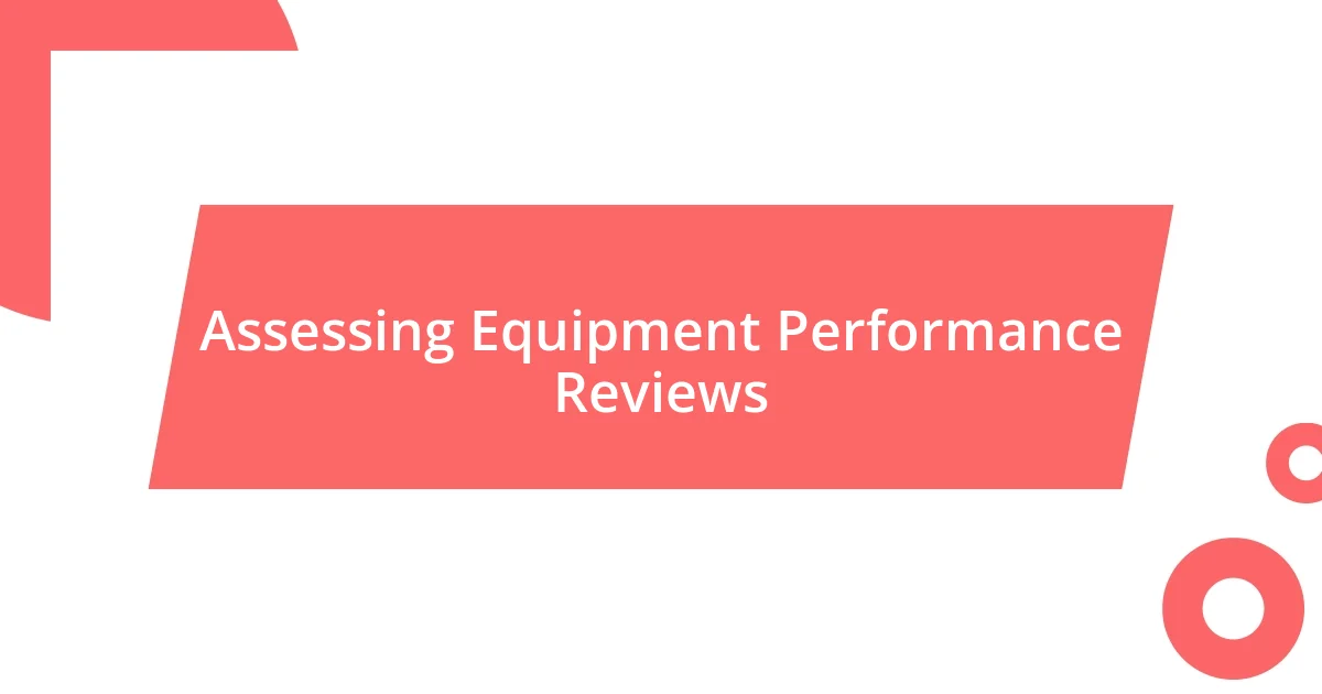 Assessing Equipment Performance Reviews